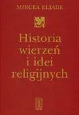 Historia wierzeń i idei religijnych t.1 - Mircea Eliade
