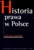 Historia prawa w Polsce - Outlet - Dariusz Makiłła