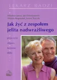 Jak żyć z zespołem jelita nadwrażliwego - Jan Dzieniszewski