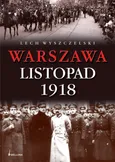 Warszawa Listopad 1918 - Outlet - Lech Wyszczelski
