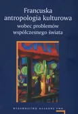 Francuska antropologia kulturowa wobec problemów współczesnego świata - Agnieszka Chwieduk
