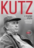 Z mojego młyna - Kazimierz Kutz
