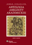 Antologia anegdoty akademickiej - Outlet - Roman Tokarczyk
