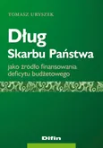 Dług Skarbu Państwa jako źródło finansowania deficytu budżetowego - Tomasz Uryszek