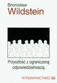 Przyszłość z ograniczoną odpowiedzialnością - Bronisław Wildstein
