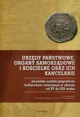 Urzędy państwowe, organy samorządowe i kościelne oraz ich kancelarie na polsko-ruskim pograniczu kulturowym
