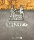 Unia lubelska dziedzictwo wielu narodów