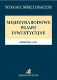 Międzynarodowe prawo inwestycyjne - Outlet - Marek Jeżewski