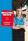 Moja sztuka protestu - Elfriede Jelinek