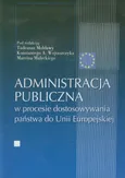 Administracja publiczna w procesie dostosowywania państwa do Unii Europejskiej - Outlet