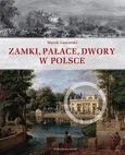 Zamki, pałace, dwory w Polsce - Marek Gaworski