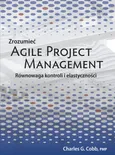 Zrozumieć Agile Project Management - Cobb Charles G.
