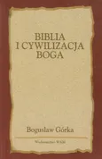 Biblia i cywilizacja Boga - Bogusław Górka