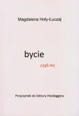 Bycie czyli nic - Magdalena Hoły-Łuczaj