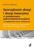 Sporządzanie skargi i skargi kasacyjnej w postępowaniu sądowoadministracyjnym z uwzględnieniem spraw podatkowych - Krzysztof Majczyk