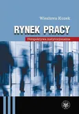 Rynek pracy Perspektywa instytucjonala - Wiesława Kozek