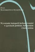 Wyrażanie kategorii i inchoatywności w językach polskim, bułgarskim i białoruskim - Julia Mazurkiewicz-Sułkowska