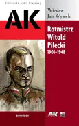 Rotmistrz Witold Pilecki 1901-1948 - Wysocki Wiesław Jan