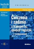 Ćwiczenia i zadania z transportu, spedycji i logistyki z rozwiązaniami - Andrzej Dąbek