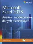 Microsoft Excel 2013. Analiza i modelowanie danych biznesowych - Winston Wayne L.