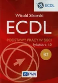 ECDL B2 Podstawy pracy w sieci - Witold Sikorski