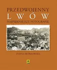 Przedwojenny Lwów Najpiękniejsze fotografie - Żanna Słoniowska