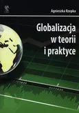 Globalizacja w teorii i praktyce - Agnieszka Rzepka