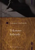 Tekstowe hybrydy - Grzegorz Grochowski