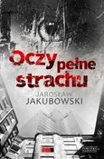Oczy pełne strachu - Jarosław Jakubowski