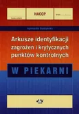 HACCP Arkusze identyfikacji zagrożeń i krytycznych punktów kontrolnych W piekarni - Agnieszka Budzyńska