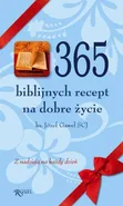 365 biblijnych recept na dobre życie - Józef Gaweł