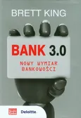 Bank 3.0 Nowy wymiar bankowości - Brett King