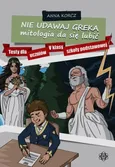 Nie udawaj Greka mitologia da się lubić - Anna Korcz