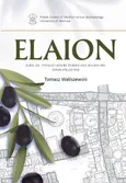 Elaion. Olive oil production in Roman and Byzantine Syria-Palestine PAM Monograph Series 6 - Tomasz Waliszewski