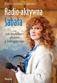 Radio-aktywna, czyli jak zostałam głosem z Zakopanego - Beata Sabała-Zielińska