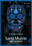 Santa Muerte Święta Śmierć - R.Andrew Chesnut