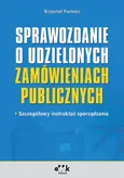 Sprawozdanie o udzielonych zamówieniach publicznych szczegółowy instruktaż sporządzania - Krzysztof Puchacz