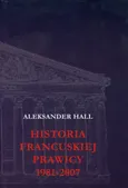 Historia francuskiej prawicy 1981-2007 - Aleksander Hall