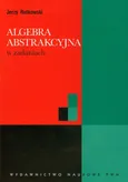 Algebra abstrakcyjna w zadaniach - Outlet - Jerzy Rutkowski
