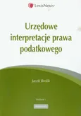 Urzędowe interpretacje prawa podatkowego - Jacek Brolik