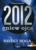 2012 Gniew ojca Tom 2 Dzieci Boga - Tadeusz Meszko