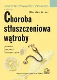 Choroba stłuszczeniowa wątroby - Mirosław Jarosz