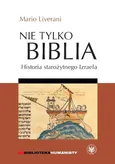 Nie tylko Biblia. Historia starożytnego Izraela - Mario Liverani