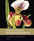 Wielka księga roślin pokojowych - Jarosław Rak