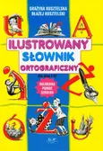 Ilustrowany słownik ortograficzny dla klas 1-4 - Grażyna Kusztelska