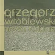 Nowa kolonia - Grzegorz Wróblewski