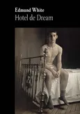 Hotel de Dream - Edmund White