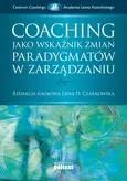 Coaching jako wskaźnik zmian paradygmatów w zarządzaniu - Outlet - Praca zbiorowa