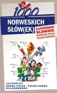 1000 norweskich słów(ek) Ilustrowany słownik norwesko polski polsko norweski - Elwira Pająk