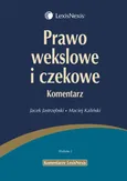 Prawo wekslowe i czekowe Komentarz - Maciej Kaliński